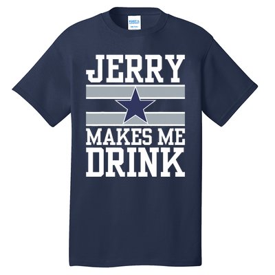 Jerry Makes Me Drink Tall T-Shirt