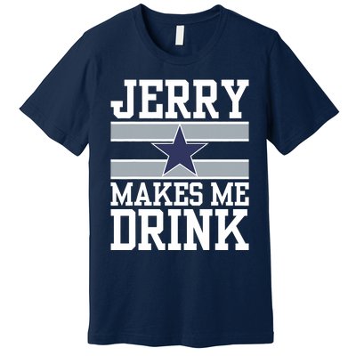 Jerry Makes Me Drink Premium T-Shirt