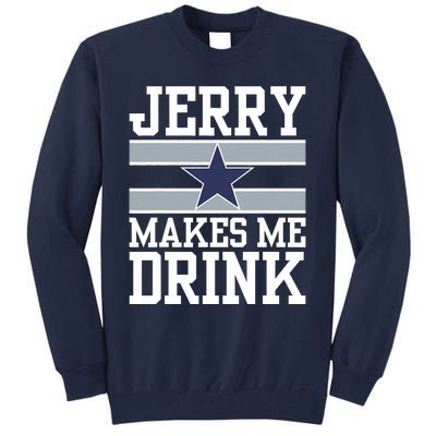 Jerry Makes Me Drink Tall Sweatshirt