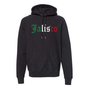 Jalisco Mexico Mexican State Estado Premium Hoodie