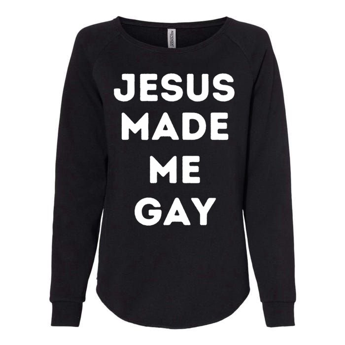 Jesus Made Me Gay Womens California Wash Sweatshirt