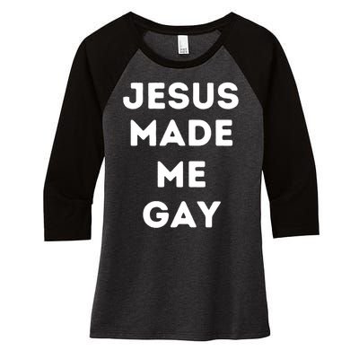 Jesus Made Me Gay Women's Tri-Blend 3/4-Sleeve Raglan Shirt