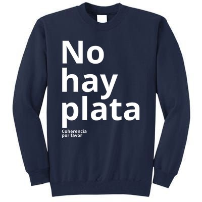 Javier Milei No Hay Plata Coherencia Por Favor Libertarismo Tall Sweatshirt