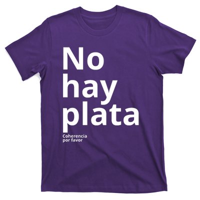 Javier Milei No Hay Plata Coherencia Por Favor Libertarismo T-Shirt