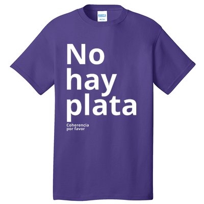 Javier Milei No Hay Plata Coherencia Por Favor Libertarismo Tall T-Shirt