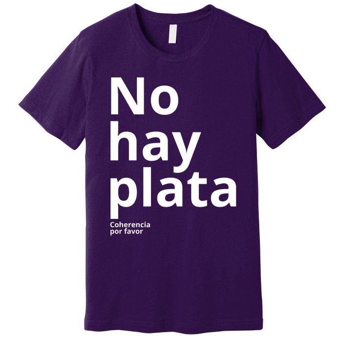 Javier Milei No Hay Plata Coherencia Por Favor Libertarismo Premium T-Shirt