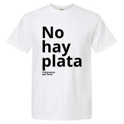 Javier Milei No Hay Plata Coherencia Por Favor Libertarismo Garment-Dyed Heavyweight T-Shirt