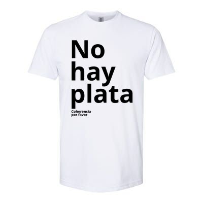 Javier Milei No Hay Plata Coherencia Por Favor Libertarismo Softstyle CVC T-Shirt