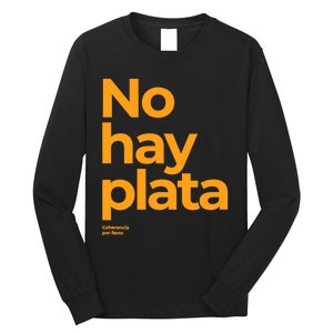 Javier Milei No Hay Plata Coherencia Por Favor Libertarismo Long Sleeve Shirt