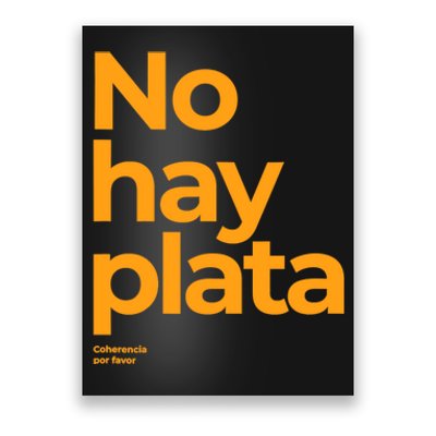 Javier Milei No Hay Plata Coherencia Por Favor Libertarismo Poster