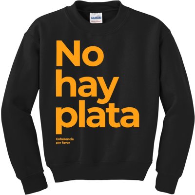 Javier Milei No Hay Plata Coherencia Por Favor Libertarismo Kids Sweatshirt