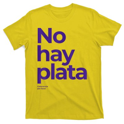 Javier Milei No Hay Plata Coherencia Por Favor Libertarismo T-Shirt