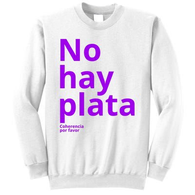 Javier Milei No Hay Plata Coherencia Por Favor Libertarismo Sweatshirt