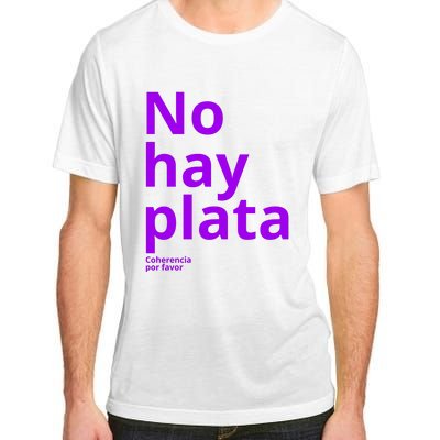 Javier Milei No Hay Plata Coherencia Por Favor Libertarismo Adult ChromaSoft Performance T-Shirt