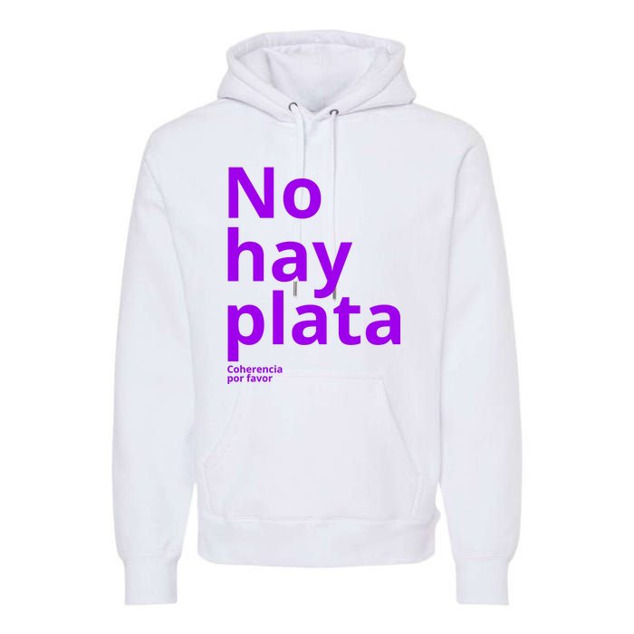 Javier Milei No Hay Plata Coherencia Por Favor Libertarismo Premium Hoodie