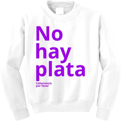 Javier Milei No Hay Plata Coherencia Por Favor Libertarismo Kids Sweatshirt