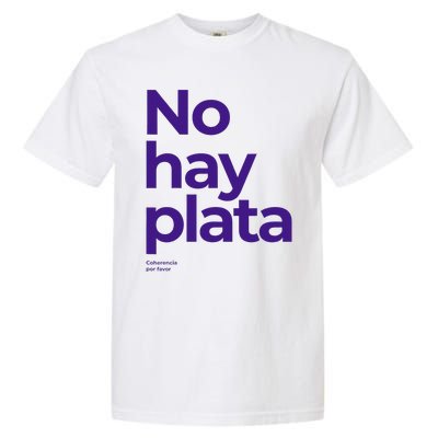 Javier Milei No hay plata Coherencia por favor Libertarismo Garment-Dyed Heavyweight T-Shirt