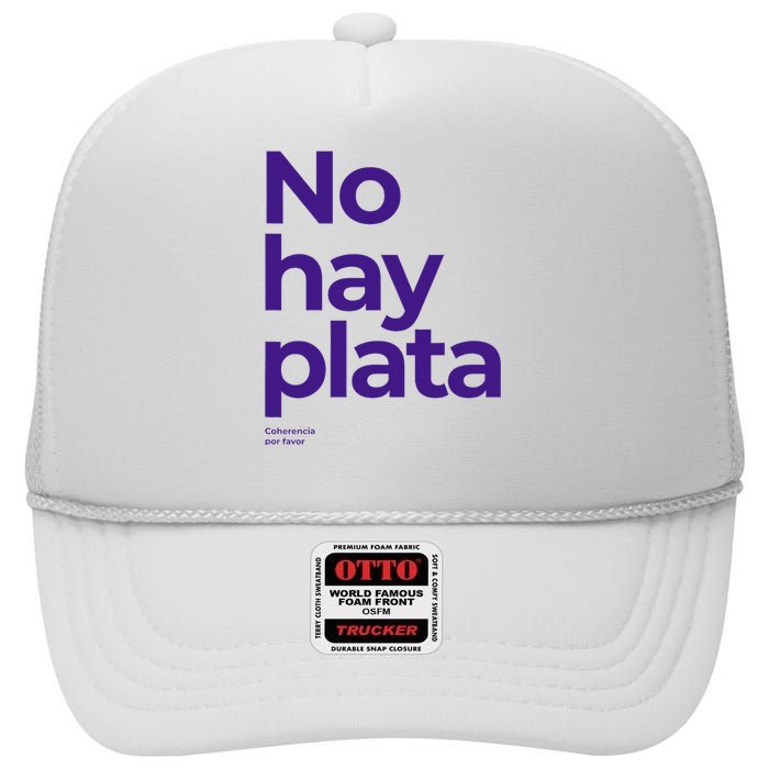 Javier Milei No hay plata Coherencia por favor Libertarismo High Crown Mesh Back Trucker Hat