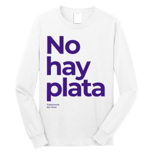 Javier Milei No hay plata Coherencia por favor Libertarismo Long Sleeve Shirt