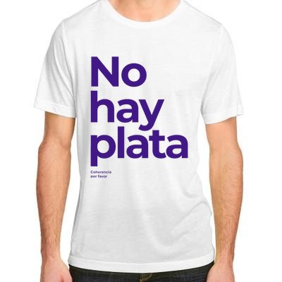 Javier Milei No hay plata Coherencia por favor Libertarismo Adult ChromaSoft Performance T-Shirt