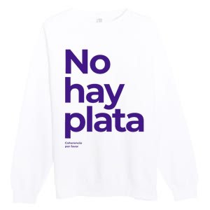 Javier Milei No hay plata Coherencia por favor Libertarismo Premium Crewneck Sweatshirt