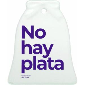 Javier Milei No hay plata Coherencia por favor Libertarismo Ceramic Bell Ornament