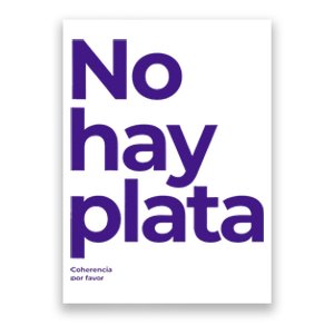 Javier Milei No hay plata Coherencia por favor Libertarismo Poster