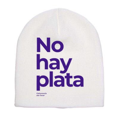 Javier Milei No hay plata Coherencia por favor Libertarismo Short Acrylic Beanie