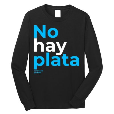 Javier Milei No Hay Plata Coherencia Por Favor Libertarismo Long Sleeve Shirt