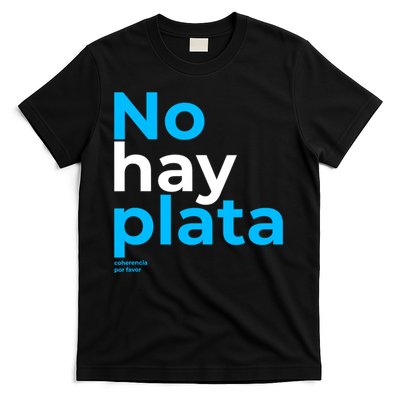 Javier Milei No Hay Plata Coherencia Por Favor Libertarismo T-Shirt