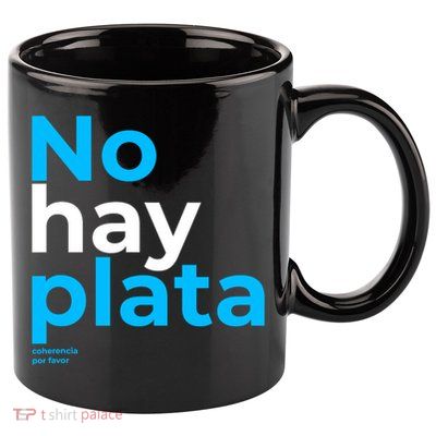 Javier Milei No Hay Plata Coherencia Por Favor Libertarismo 11oz C Handle Ceramic Mug