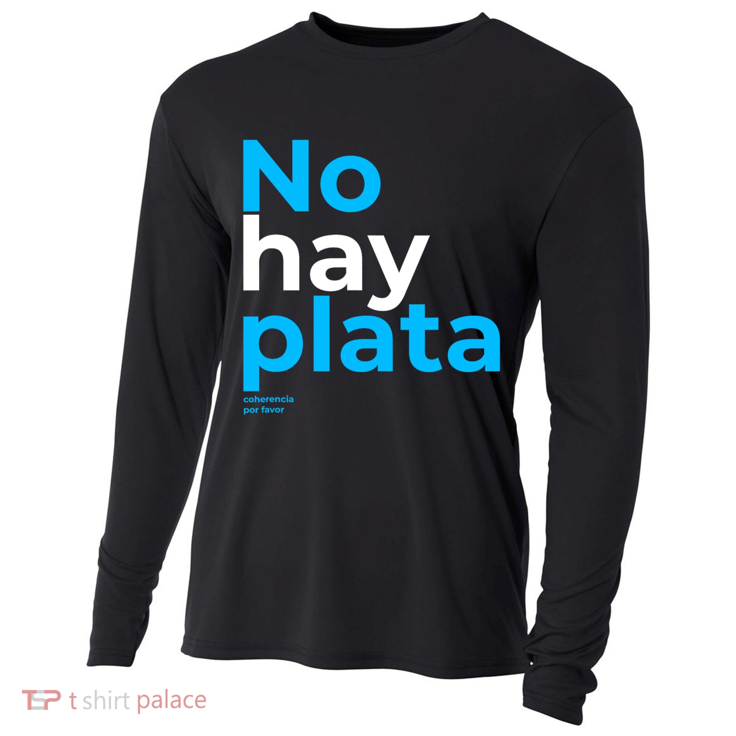 Javier Milei No Hay Plata Coherencia Por Favor Libertarismo Cooling Performance Long Sleeve Crew