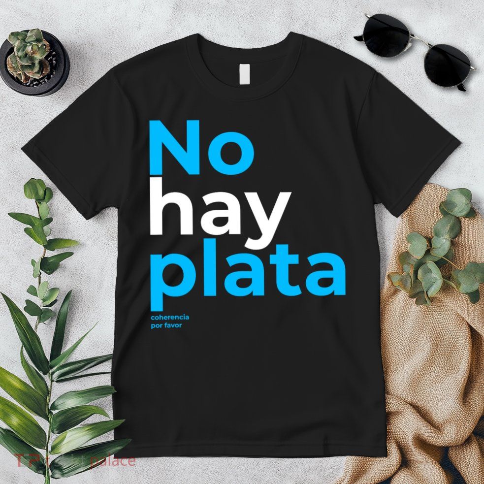 Javier Milei No Hay Plata Coherencia Por Favor Libertarismo Premium T-Shirt