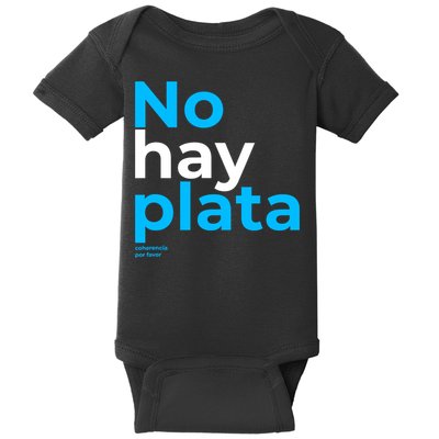 Javier Milei No Hay Plata Coherencia Por Favor Libertarismo Baby Bodysuit