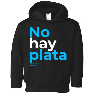 Javier Milei No Hay Plata Coherencia Por Favor Libertarismo Toddler Hoodie
