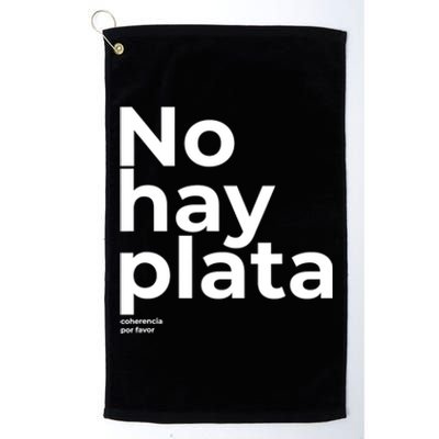 Javier Milei No Hay Plata Coherencia Por Favor Libertarismo Platinum Collection Golf Towel