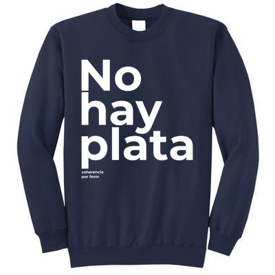 Javier Milei No Hay Plata Coherencia Por Favor Libertarismo Sweatshirt