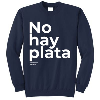 Javier Milei No Hay Plata Coherencia Por Favor Libertarismo Tall Sweatshirt