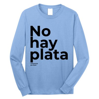 Javier Milei No Hay Plata Coherencia Por Favor Libertarismo Long Sleeve Shirt