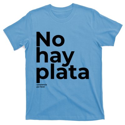 Javier Milei No Hay Plata Coherencia Por Favor Libertarismo T-Shirt