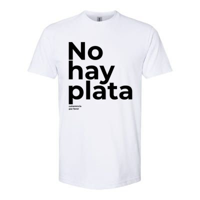 Javier Milei No Hay Plata Coherencia Por Favor Libertarismo Softstyle® CVC T-Shirt