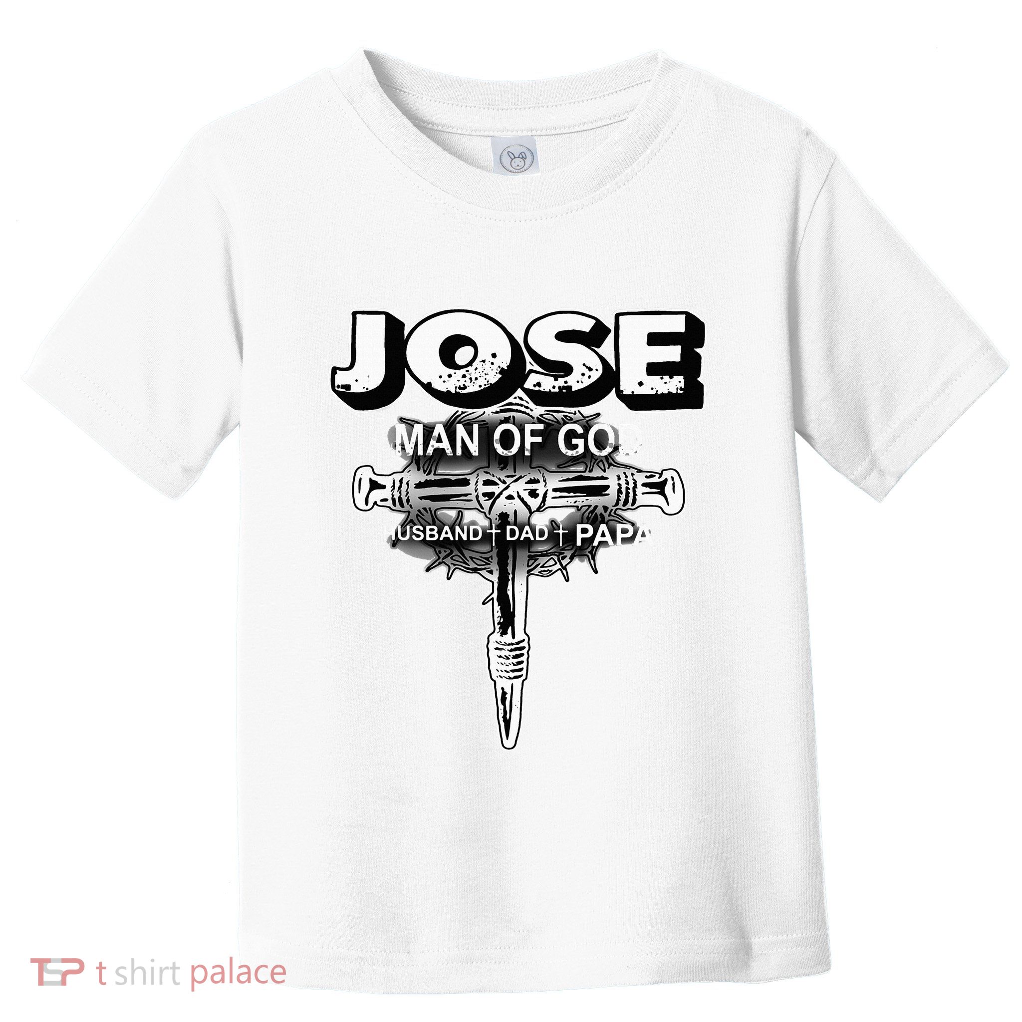 Jose Man Of God Husband Dad And Papa Toddler T-Shirt