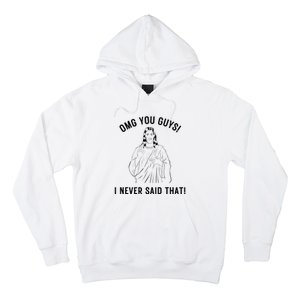 Jesus Meme Omg You Guys I Never Said That Hoodie