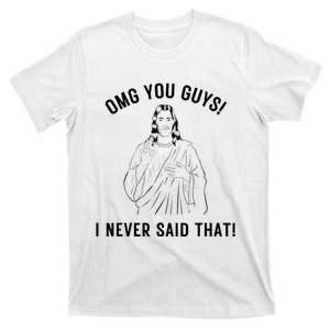 Jesus Meme Omg You Guys I Never Said That T-Shirt