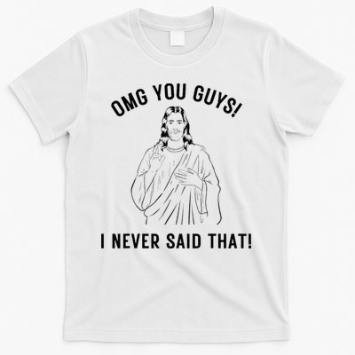 Jesus Meme Omg You Guys I Never Said That T-Shirt