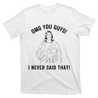 Jesus Meme Omg You Guys I Never Said That T-Shirt