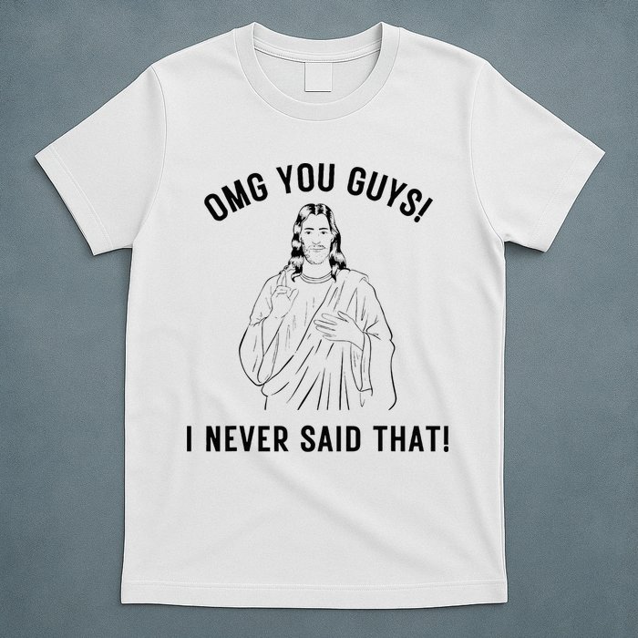 Jesus Meme Omg You Guys I Never Said That T-Shirt