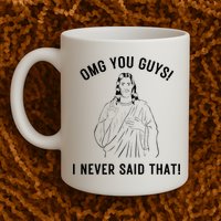 Jesus Meme Omg You Guys I Never Said That Mug