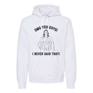 Jesus Meme Omg You Guys I Never Said That Premium Hoodie