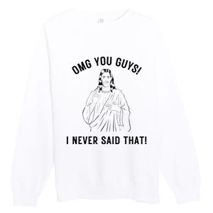 Jesus Meme Omg You Guys I Never Said That Premium Crewneck Sweatshirt